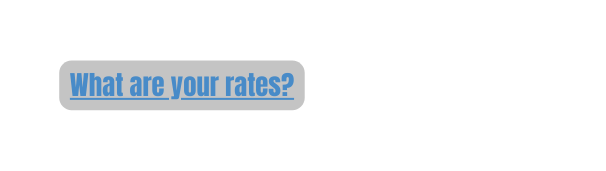 What are your rates